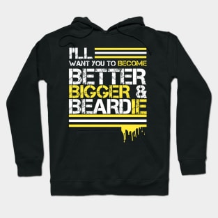 I WANT YOU TO BE BETTER AND BEARDIE Hoodie